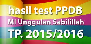 Read more about the article Hasil Test PPDB 2015-2016 MI Unggulan Sabilillah