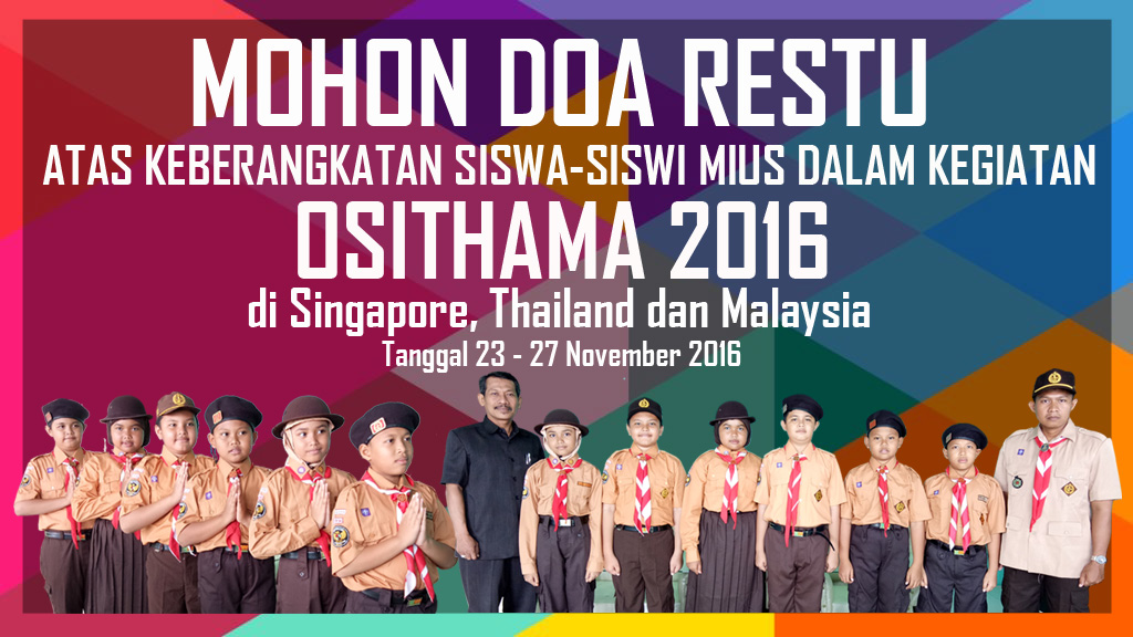Read more about the article Mohon Doa Restu Atas Keberangkatan Siswa-siswi MIUS Dalam OSITHAMA 2016 di Singapura, Thailand dan Malaysia